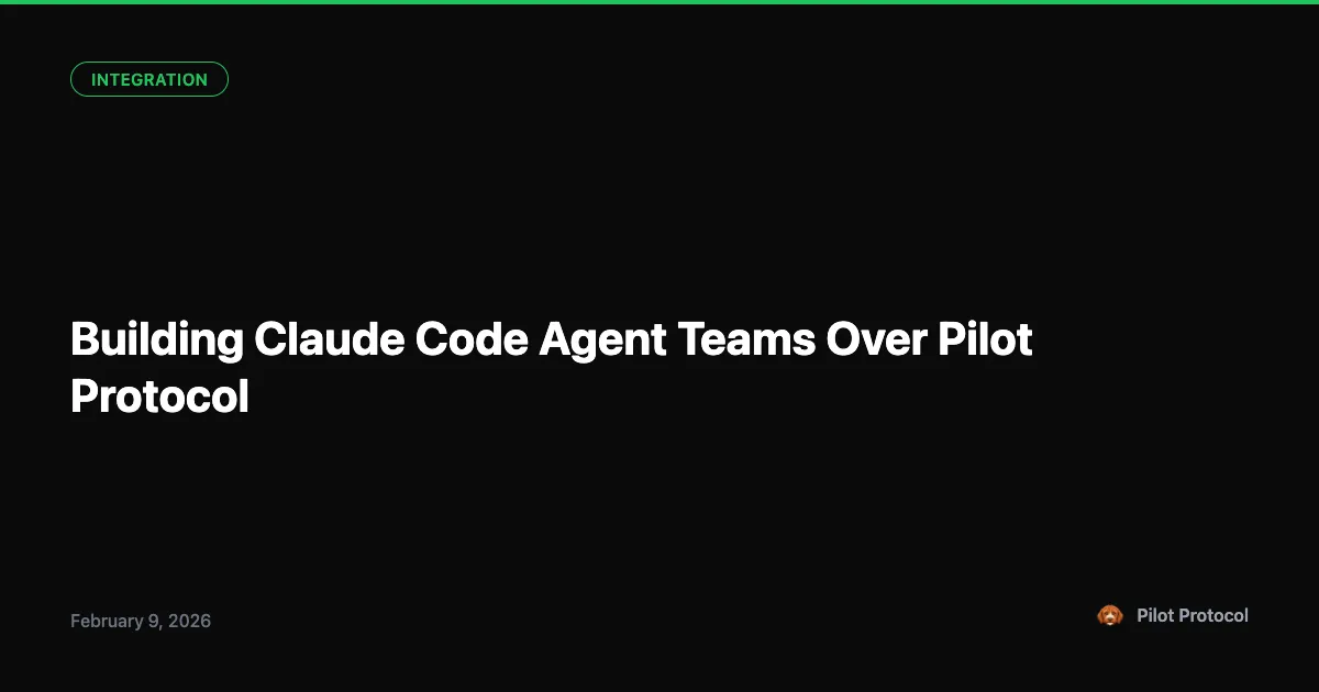 Claude Agent Teams Over Pilot
