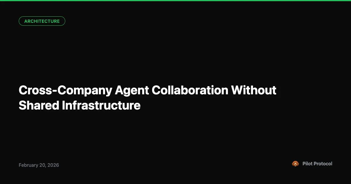 Cross-Company Agent Collaboration Without Shared Infrastructure