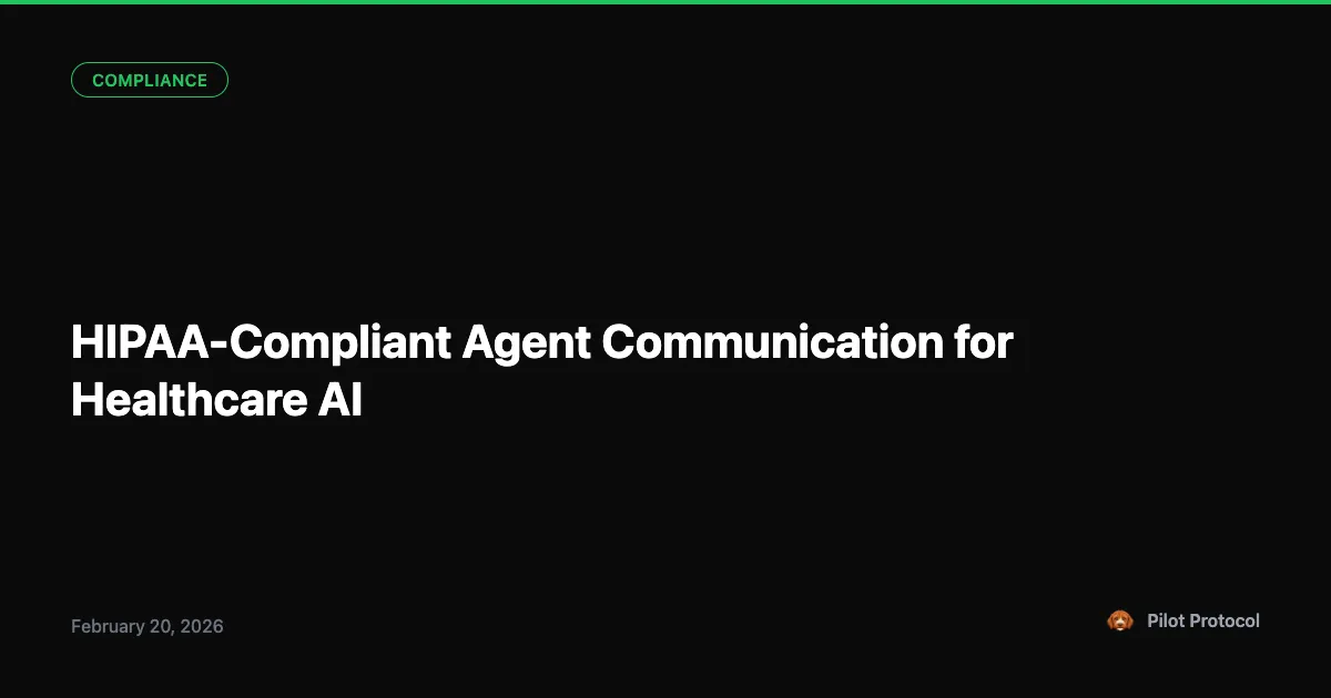 HIPAA-Compliant Agent Communication