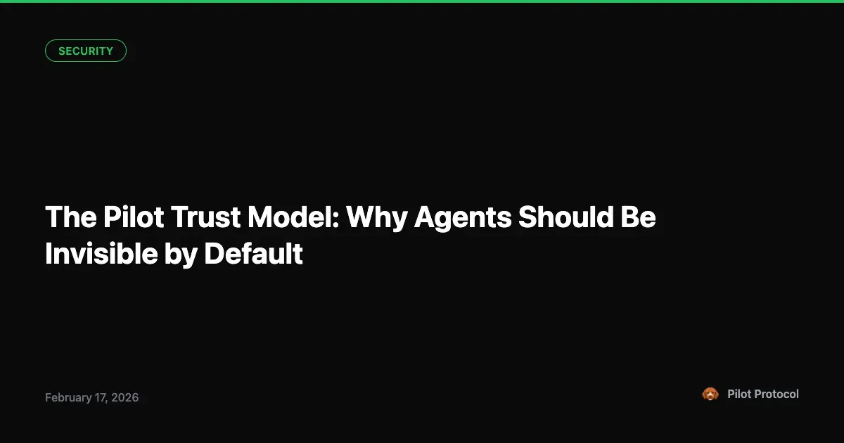 Trust Model: Agents Are Invisible by Default