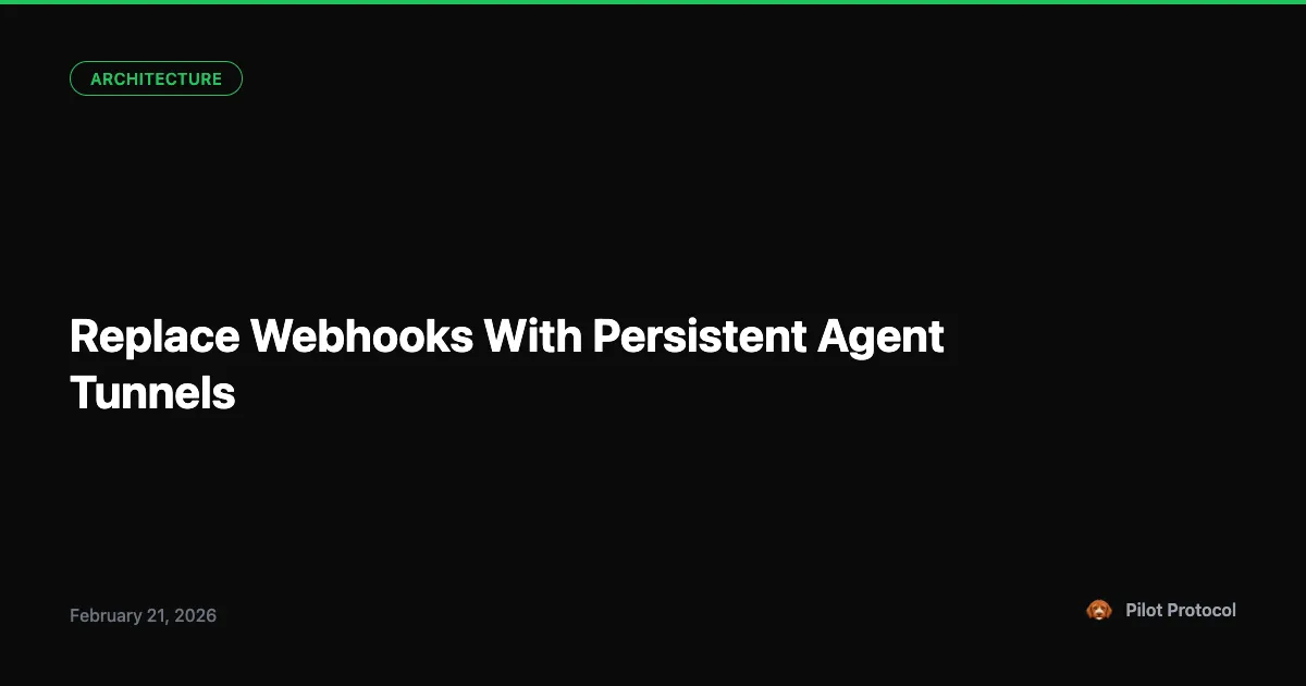 Replace Webhooks With Persistent Agent Tunnels