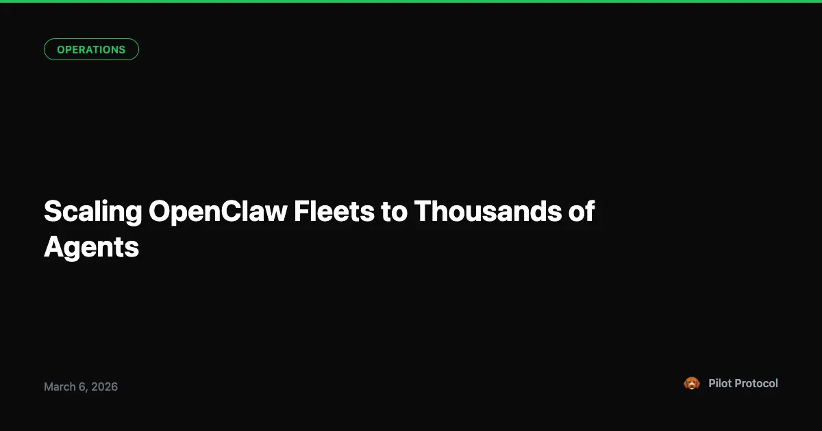 Scaling OpenClaw Fleets to Thousands of Agents