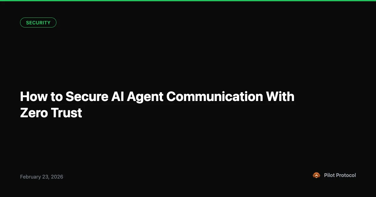 Secure AI Agent Communication: Zero Trust